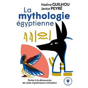 La mythologie égyptienne by Nadine Guilhou