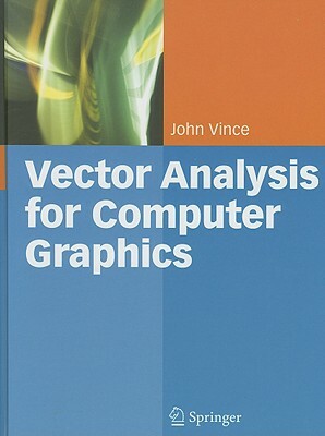 Vector Analysis for Computer Graphics by John Vince