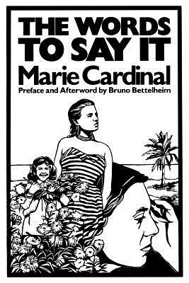 The Words to Say It by Marie Cardinal, Bruno Bettelheim