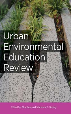 Urban Environmental Education by Christine Coughlin Robertson, Jane Konrad, Akiima Price, María Moreno, Emlyn James, Michael Cruse, Peter Malinowski, Ken Leinbach, Gail Nathan, Joel Tolman, Brigitte Griswold, Adam Kessel, Bernadette Roche, Christina Dembiec, I. Malik Saafir, Laura Milkert, Ilya Shmulenson, Murray Fisher, Marianne Krasny, Michelle Byron, Belinda Chin, Karen Morrison, Angela Kemsley, Monica Elser, Elizabeth Padilla, Karen Siddall, Alex Russ, Kathy McGlauflin, H. James Quigley, Diane Krug, Justin Smith, Gretchen Abrams, Caché Owens, Dara Nix-Stevenson, Candice Russell, Jillian Agnello, Cynthia Thomashow, Jennifer Brown, Marijke Hecht, Amy Weidensaul, Juliana Collier, Anastasia Steinbrunner, Cathy Foutz, Alex Dzurick, Aaron Pope, Dave Conover, Amy Zvonar, Alicia King, Mandy Breuer, Angelique Hjarding