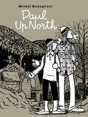 Paul Up North by Michel Rabagliati