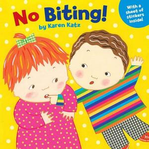 No Biting! [With 1 Full Page of Stickers] by Karen Katz