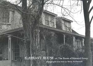 Elephant House; or, the Home of Edward Gorey by John Updike, Kevin McDermott