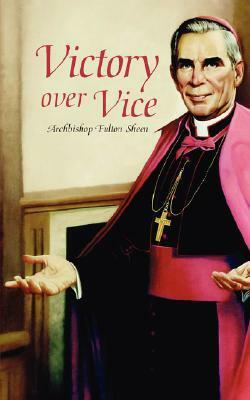 Victory Over Vice by Fulton J. Sheen