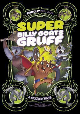 Super Billy Goats Gruff: A Graphic Novel by Fernando Cano, Sean Tulien