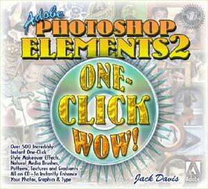 Adobe Photoshop Elements 2 One-Click Wow! [With CDROM] by Jack Davis