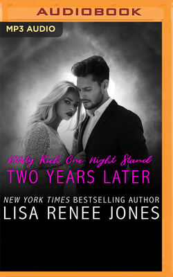 Dirty Rich One Night Stand: Two Years Later by Lisa Renee Jones