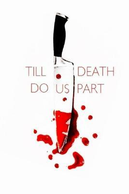 Till Death Do Us Part: A Collection Of Short Stories by 