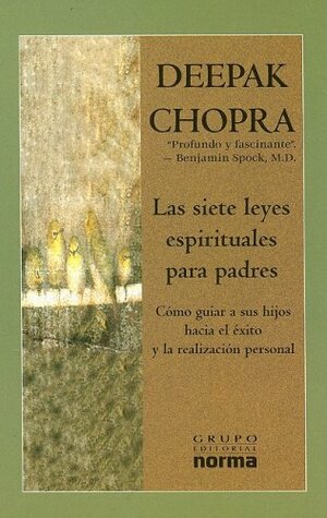 Las Siete Leyes Espirituales Para Padres by Deepak Chopra