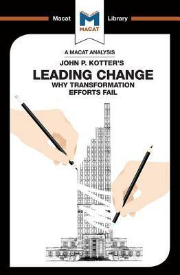 An Analysis of John P. Kotter's Leading Change by Yaamina Salman, Nick Broten