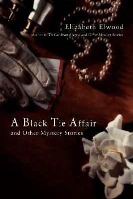 A Black Tie Affair and Other Mystery Stories by Elizabeth Elwood