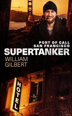 Supertanker Port of Call San Francisco by William Gilbert