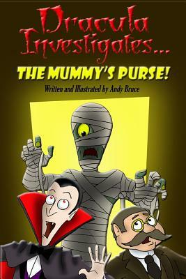 Dracula Investigates the Mummy's Purse by Andy Bruce