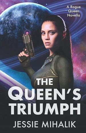 The Queen's Triumph by Jessie Mihalik