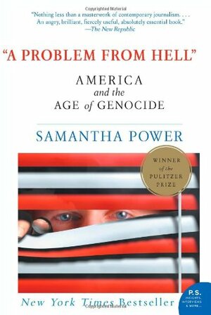 A Problem from Hell: America and the Age of Genocide by Samantha Power