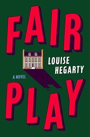 Fair Play: A Novel by Louise Hegarty, Louise Hegarty