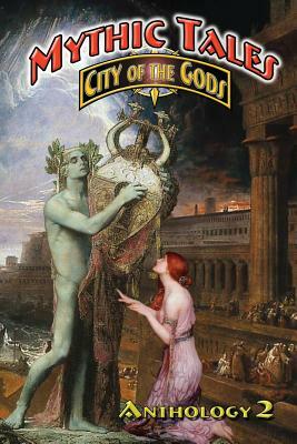 Mythic Tales: City of the Gods 2 by M. Scott Verne, Wynn Mercere