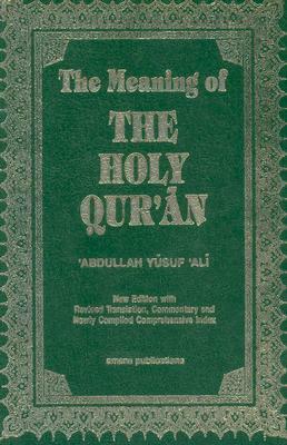 The Meaning of the Holy Qu'ran by Abdullah Yusuf Ali