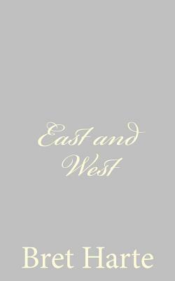 East and West by Bret Harte