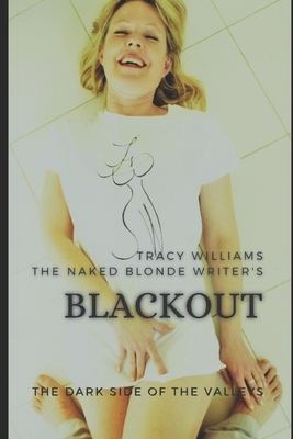 Blackout: The Dark Side of the Valleys - Colour Second Edition by Tracy Williams, Naked Blonde Writer