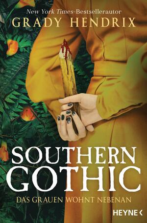 Southern Gothic - Das Grauen wohnt nebenan by Grady Hendrix