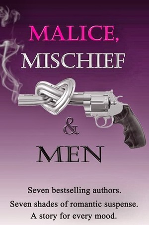 Malice, Mischief & Men by Teresa J. Reasor, Jenna Bennett, L.J. Charles, Stephanie Queen, Andris Bear, Sally Berneathy, Mina Khan