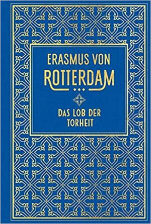 Das Lob der Torheit by Erasmus von Rotterdam, Desiderius Erasmus