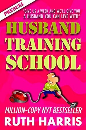 Husband Training School PREQUEL FREEBIE by Ruth Harris