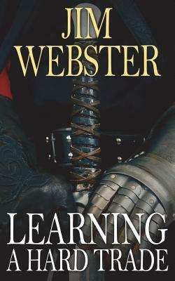 Learning a Hard Trade by Jim Webster