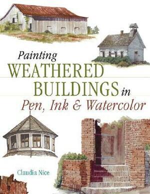 Painting Weathered Buildings in Pen, Ink & Watercolor by Claudia Nice