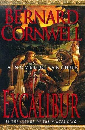 Excalibur: A Novel of Arthur by Bernard Cornwell