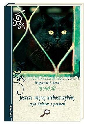 Jeszcze więcej nieboszczyków, czyli śledztwo z pazurem by Małgorzata J. Kursa