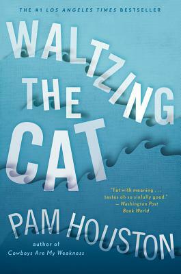 Waltzing the Cat by Pam Houston