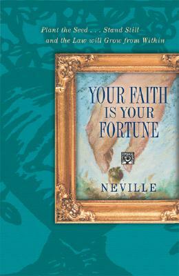 Your Faith is Your Fortune by Neville Goddard