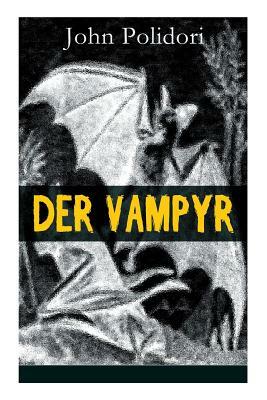 Der Vampyr: Die erste Vampirerzählung der Weltliteratur (Horror-Klassiker) by John Polidori