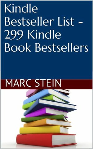 Kindle Bestseller List - 299 Kindle Book Bestsellers 2012 by Marc Stein, David Newcastle