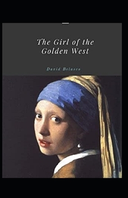 The Girl of the Golden West Illustrated by David Belasco