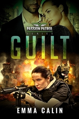 Guilt: A Passion Patrol Novel - Police Detective Fiction Books With a Strong Female Protagonist Romance by Emma Calin