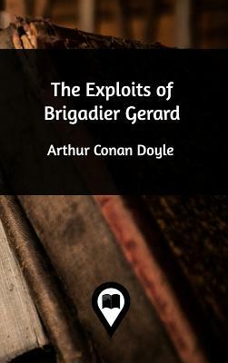 The Exploits of Brigadier Gerard by Arthur Conan Doyle