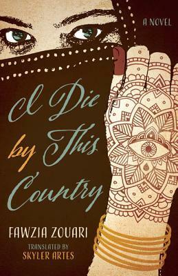 I Die by This Country by Fawzia Zouari