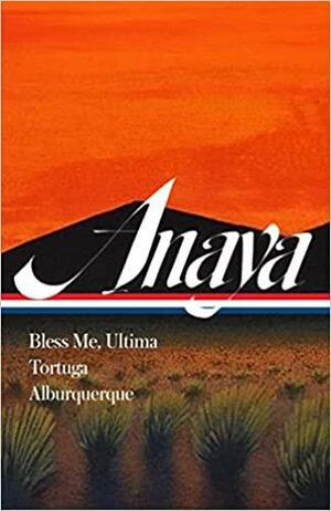 Rudolfo Anaya: Bless Me, Ultima; Tortuga; Alburquerque (LOA #361) by Luis Alberto Urrea