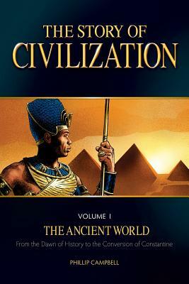 The Story of Civilization, Volume 1: The Ancient World by Phillip Campbell