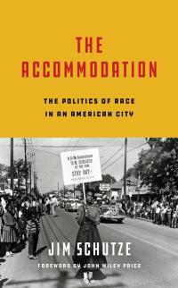 The Accommodation: The Politics of Race in an American City by Jim Schutze