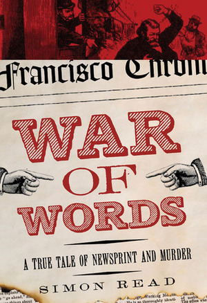 War of Words: A True Tale of Newsprint and Murder by Simon Read