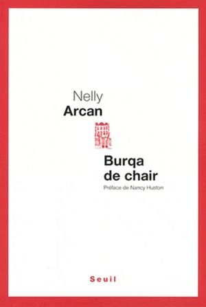Burqa de chair by Nelly Arcan