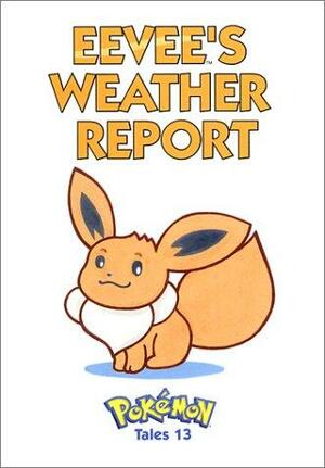 Pokemon Tales, Volume 13: Eevees Weather Report by Akihito Toda