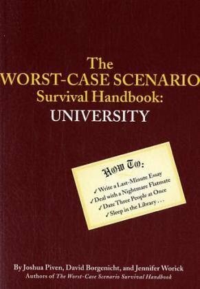 The Worst-Case Scenario Survival Handbook: University by Joshua Piven
