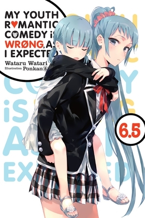 My Youth Romantic Comedy Is Wrong, As I Expected, Vol. 6.5 by Wataru Watari