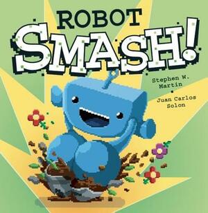 Robot Smash! by Stephen W. Martin
