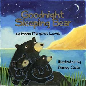 Goodnight Sleeping Bear by Anne Margaret Lewis